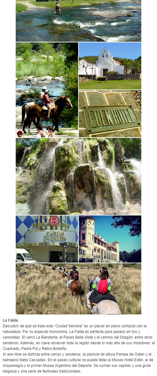 La Falda Descubrir de qué se trata esta “Ciudad Serrana” es un placer en pleno contacto con la naturaleza. Por su especial microclima, La Falda es perfecta para paseos en bici y caminatas. El cerro La Banderita, el Paseo Bella Vista y el camino del D