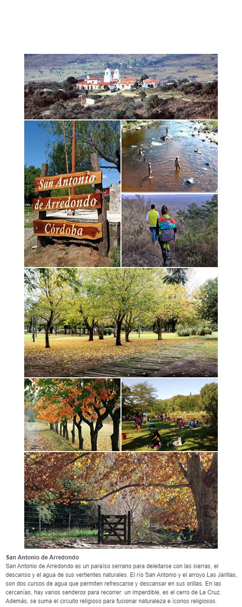 San Antonio de Arredondo es un paraíso serrano para deleitarse con las sierras, el descanso y el agua de sus vertientes naturales. El río San Antonio y el arroyo Las Jarillas, son dos cursos de agua que permiten refrescarse y descansar en sus orillas. E